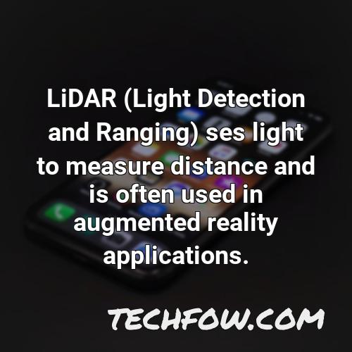 lidar light detection and ranging ses light to measure distance and is often used in augmented reality applications