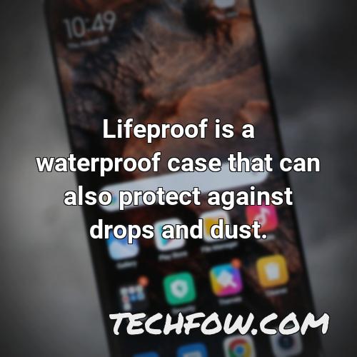 lifeproof is a waterproof case that can also protect against drops and dust