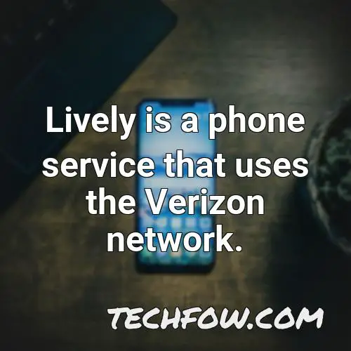 lively is a phone service that uses the verizon network