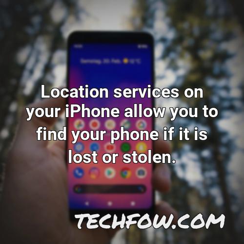 location services on your iphone allow you to find your phone if it is lost or stolen