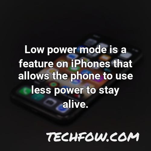 low power mode is a feature on iphones that allows the phone to use less power to stay alive