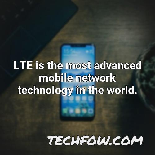 lte is the most advanced mobile network technology in the world
