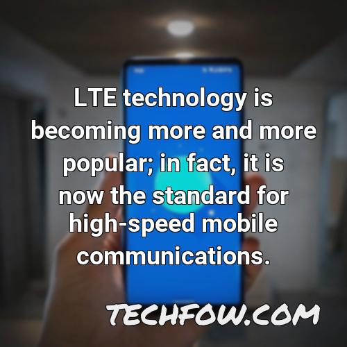 lte technology is becoming more and more popular in fact it is now the standard for high speed mobile communications