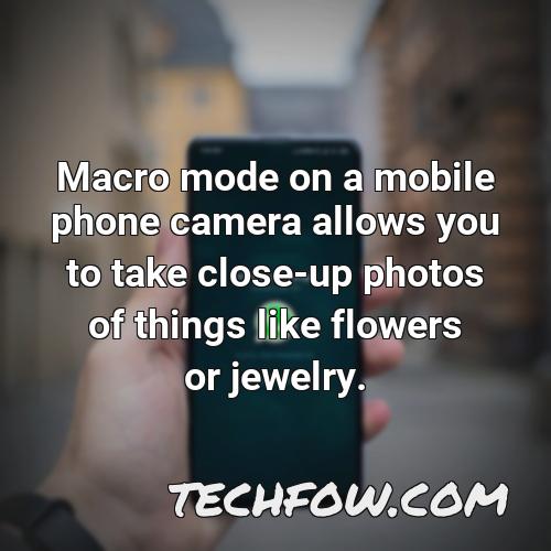macro mode on a mobile phone camera allows you to take close up photos of things like flowers or jewelry