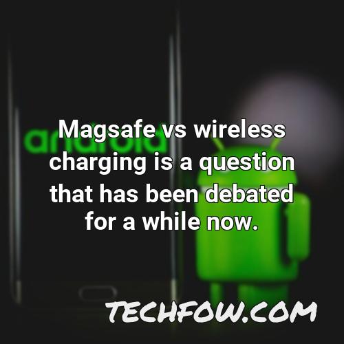 magsafe vs wireless charging is a question that has been debated for a while now
