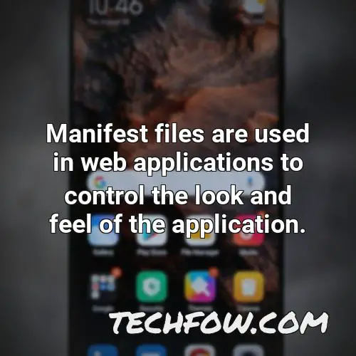 manifest files are used in web applications to control the look and feel of the application