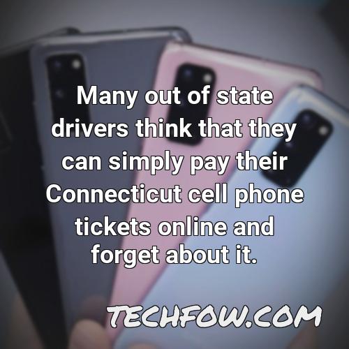 many out of state drivers think that they can simply pay their connecticut cell phone tickets online and forget about it
