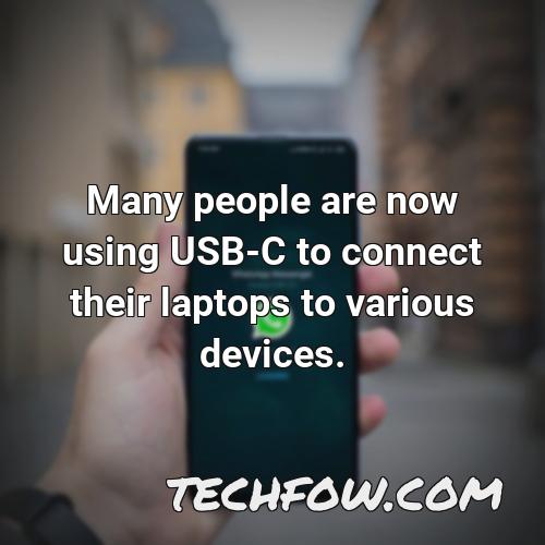 many people are now using usb c to connect their laptops to various devices