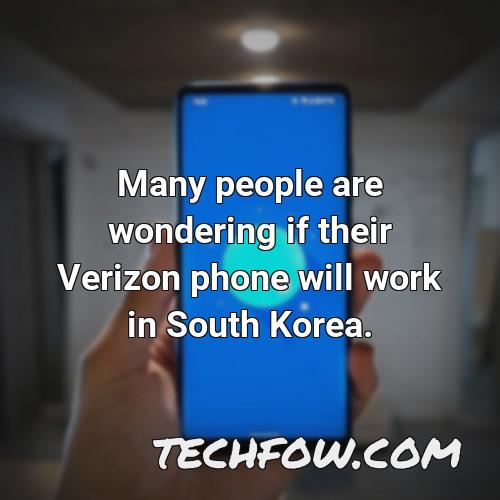 many people are wondering if their verizon phone will work in south korea