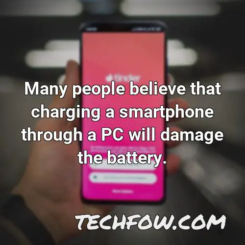 many people believe that charging a smartphone through a pc will damage the battery