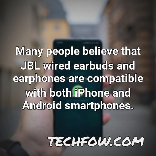 many people believe that jbl wired earbuds and earphones are compatible with both iphone and android smartphones