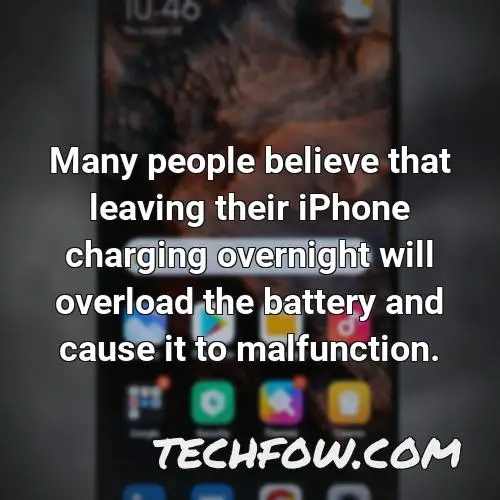 many people believe that leaving their iphone charging overnight will overload the battery and cause it to malfunction
