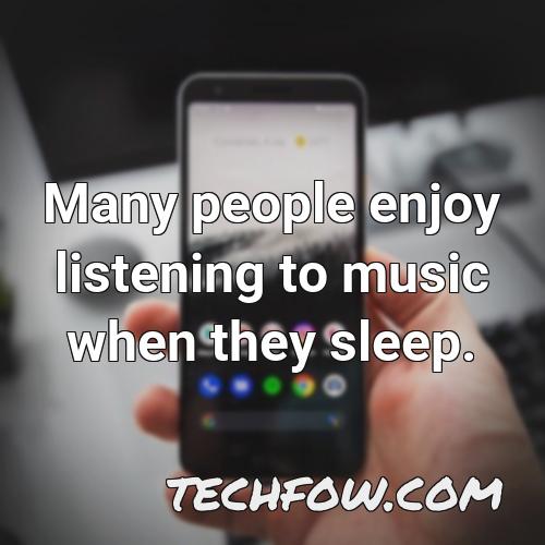 many people enjoy listening to music when they sleep