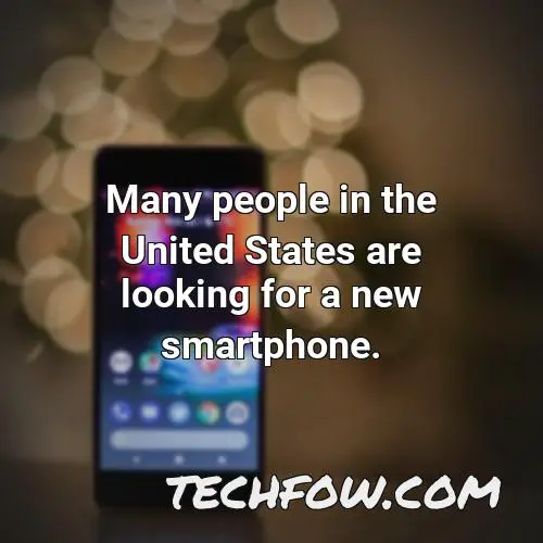 many people in the united states are looking for a new smartphone
