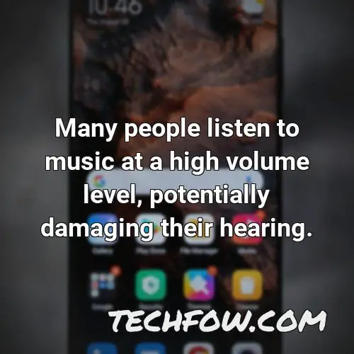 many people listen to music at a high volume level potentially damaging their hearing