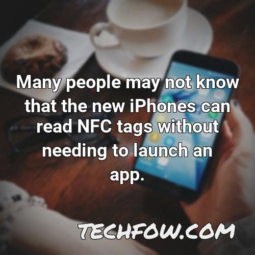 many people may not know that the new iphones can read nfc tags without needing to launch an app