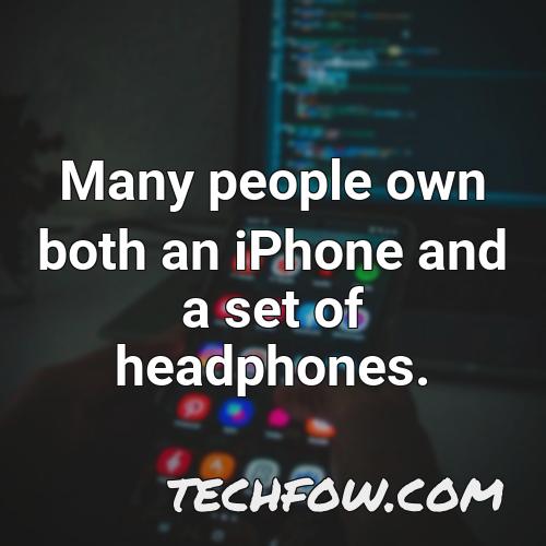 many people own both an iphone and a set of headphones