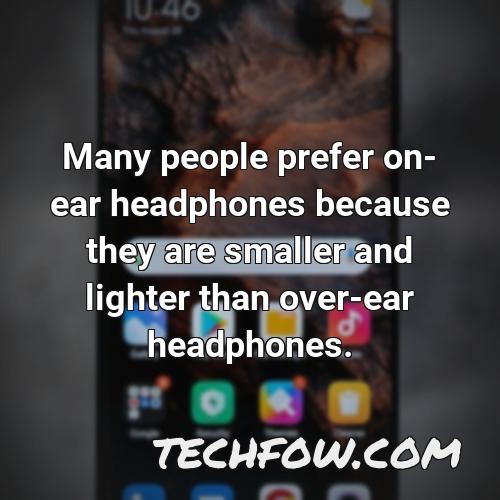 many people prefer on ear headphones because they are smaller and lighter than over ear headphones