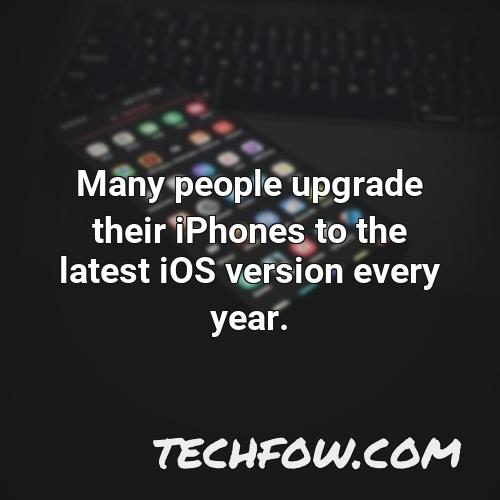 many people upgrade their iphones to the latest ios version every year