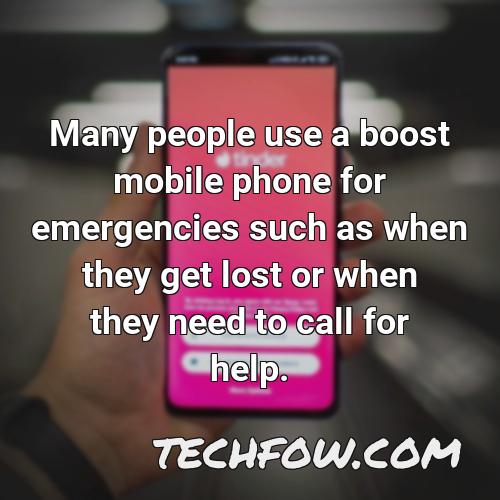 many people use a boost mobile phone for emergencies such as when they get lost or when they need to call for help