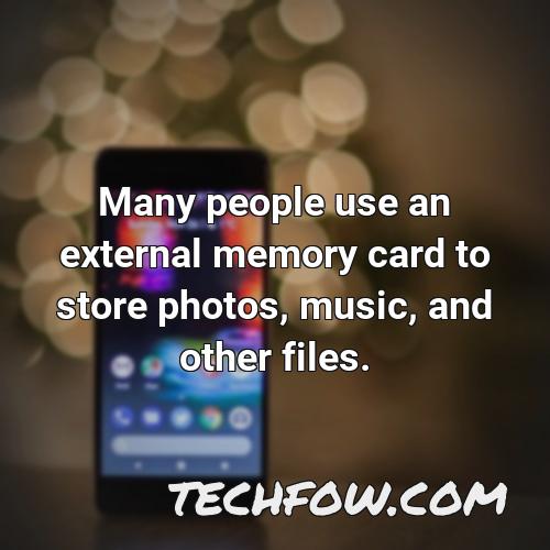 many people use an external memory card to store photos music and other files