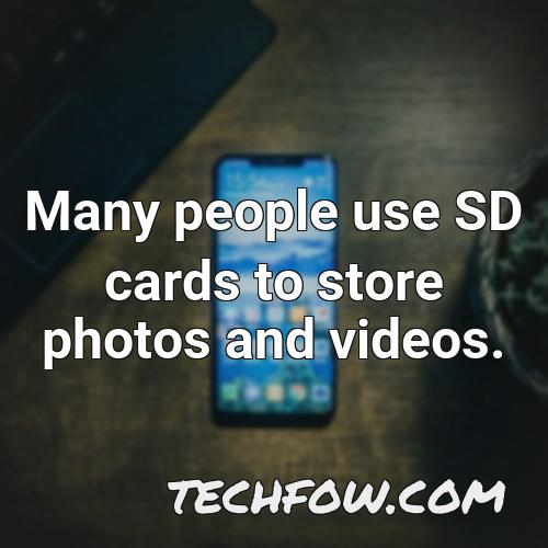 many people use sd cards to store photos and videos