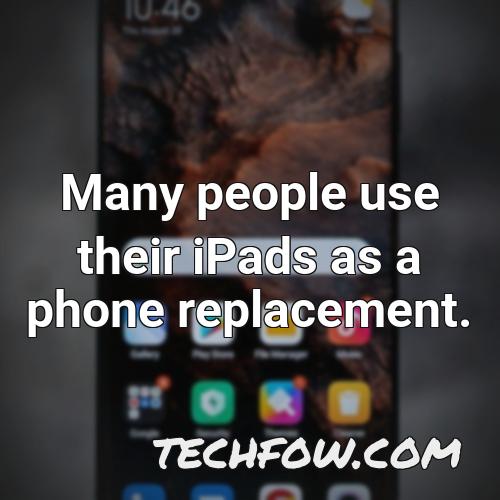 many people use their ipads as a phone replacement