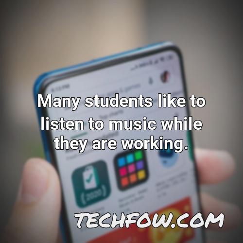 many students like to listen to music while they are working