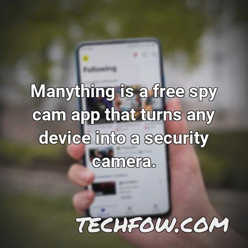 manything is a free spy cam app that turns any device into a security camera
