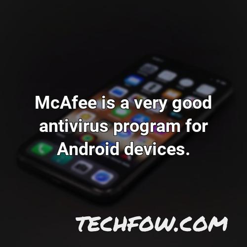 mcafee is a very good antivirus program for android devices