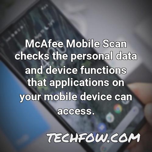 mcafee mobile scan checks the personal data and device functions that applications on your mobile device can access