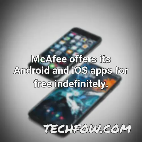 mcafee offers its android and ios apps for free indefinitely