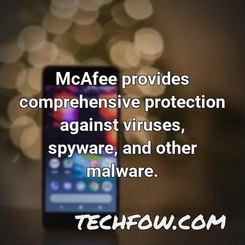 mcafee provides comprehensive protection against viruses spyware and other malware