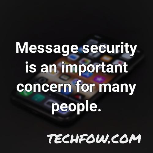message security is an important concern for many people