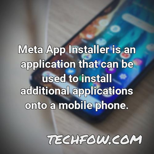 meta app installer is an application that can be used to install additional applications onto a mobile phone