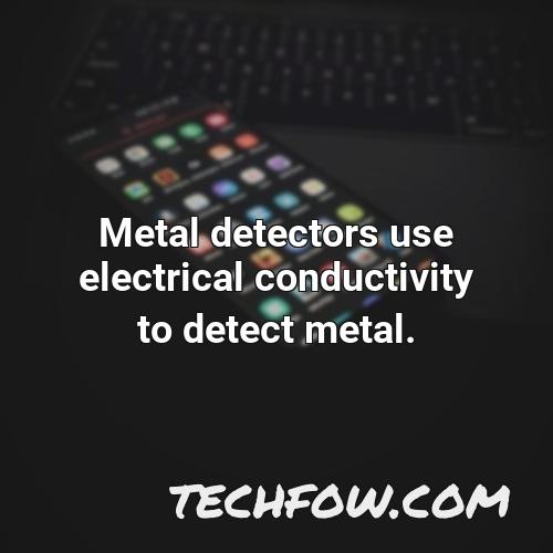 metal detectors use electrical conductivity to detect metal