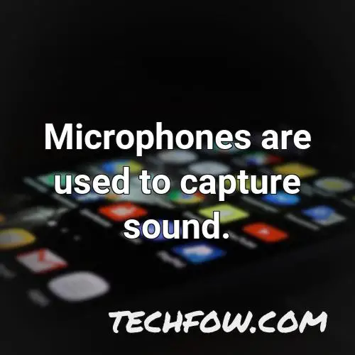 microphones are used to capture sound