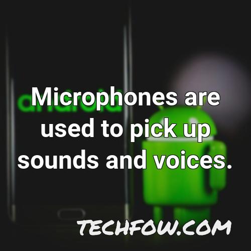 microphones are used to pick up sounds and voices