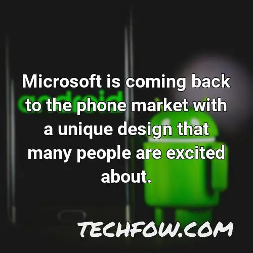 microsoft is coming back to the phone market with a unique design that many people are excited about