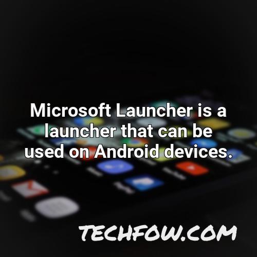 microsoft launcher is a launcher that can be used on android devices