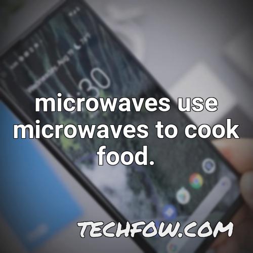 microwaves use microwaves to cook food