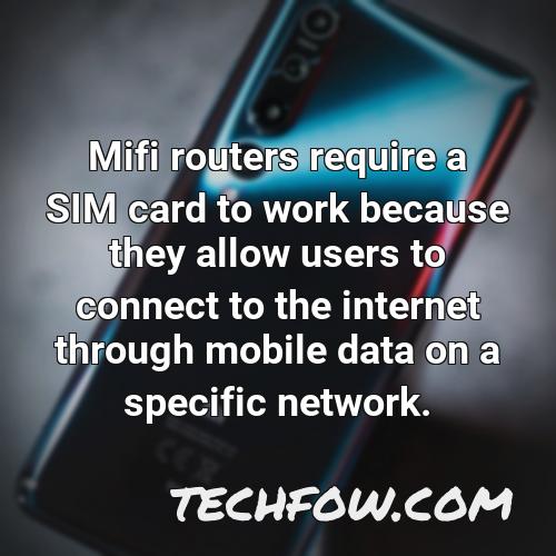 mifi routers require a sim card to work because they allow users to connect to the internet through mobile data on a specific network