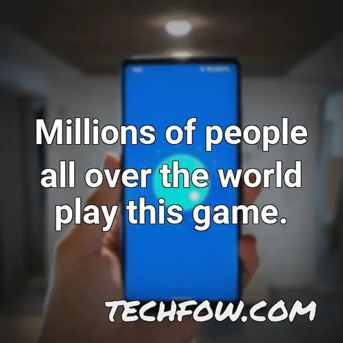 millions of people all over the world play this game