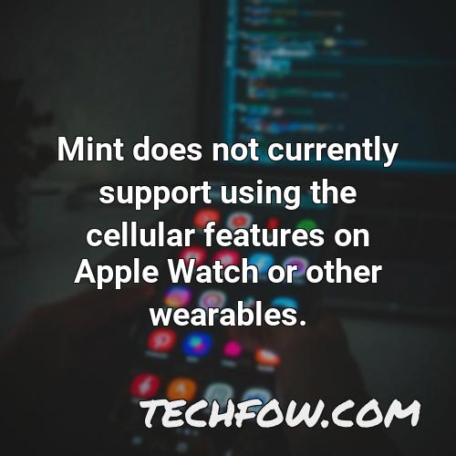 mint does not currently support using the cellular features on apple watch or other wearables 3
