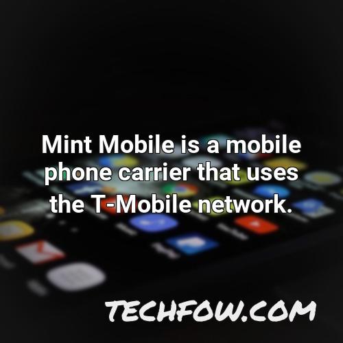 mint mobile is a mobile phone carrier that uses the t mobile network