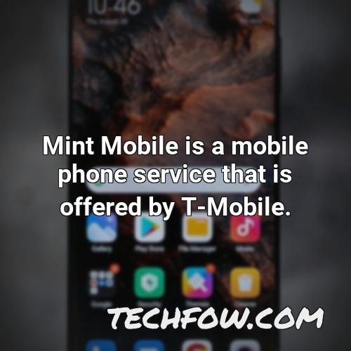 mint mobile is a mobile phone service that is offered by t mobile