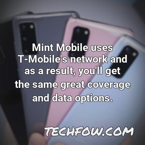 mint mobile uses t mobile s network and as a result you ll get the same great coverage and data options