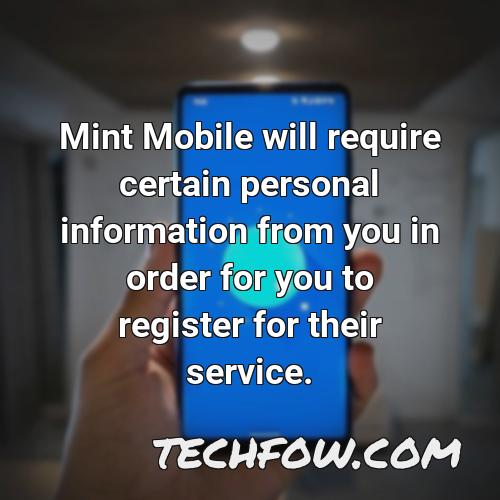 mint mobile will require certain personal information from you in order for you to register for their service