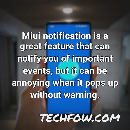 miui notification is a great feature that can notify you of important events but it can be annoying when it pops up without warning