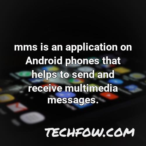 mms is an application on android phones that helps to send and receive multimedia messages